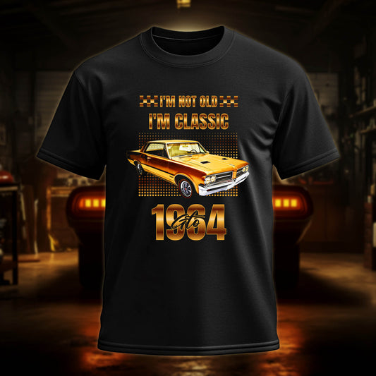 I'M NOT OLD, I'M CLASSIC 1964 GTO T-Shirt