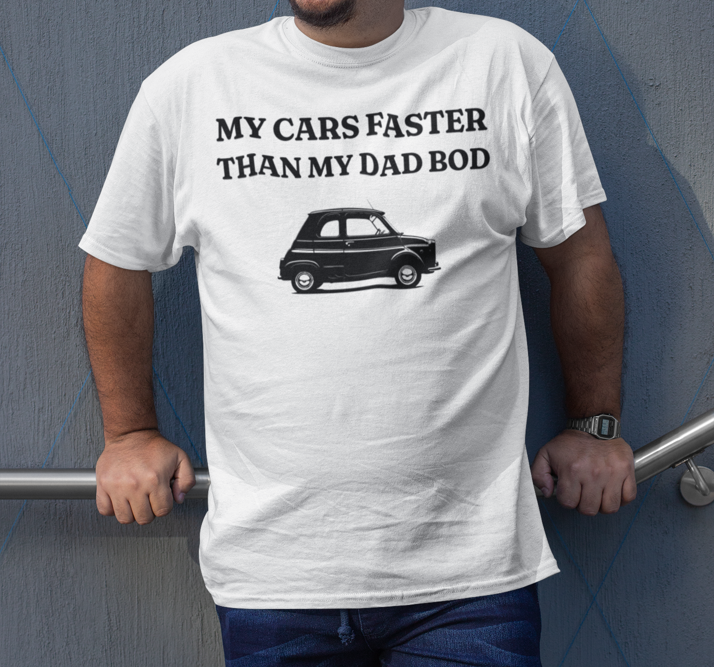 "MY CARS FASTER THAN MY DAD BOD" T-Shirt