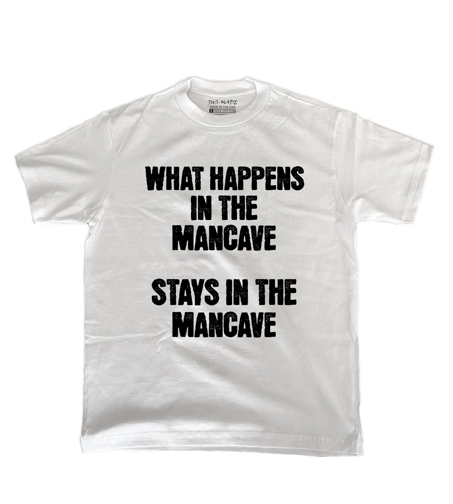 "WHAT HAPPENS IN THE MANCAVE, STAYS IN THE MANCAVE" T-Shirt